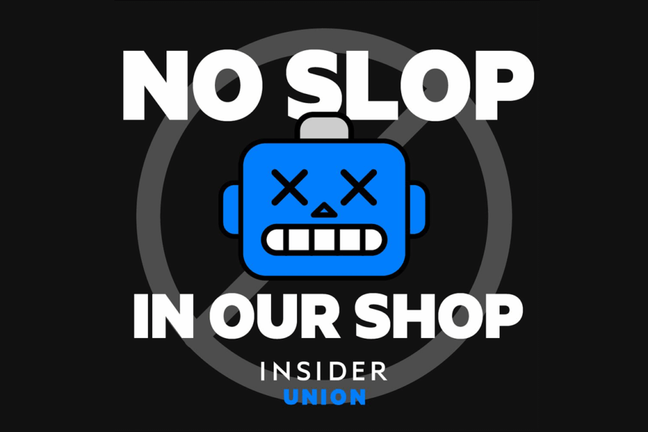 Graphic from the Insider Union that reads "No Slop in Our Shop" with a robot graphic showing X's over its eyes