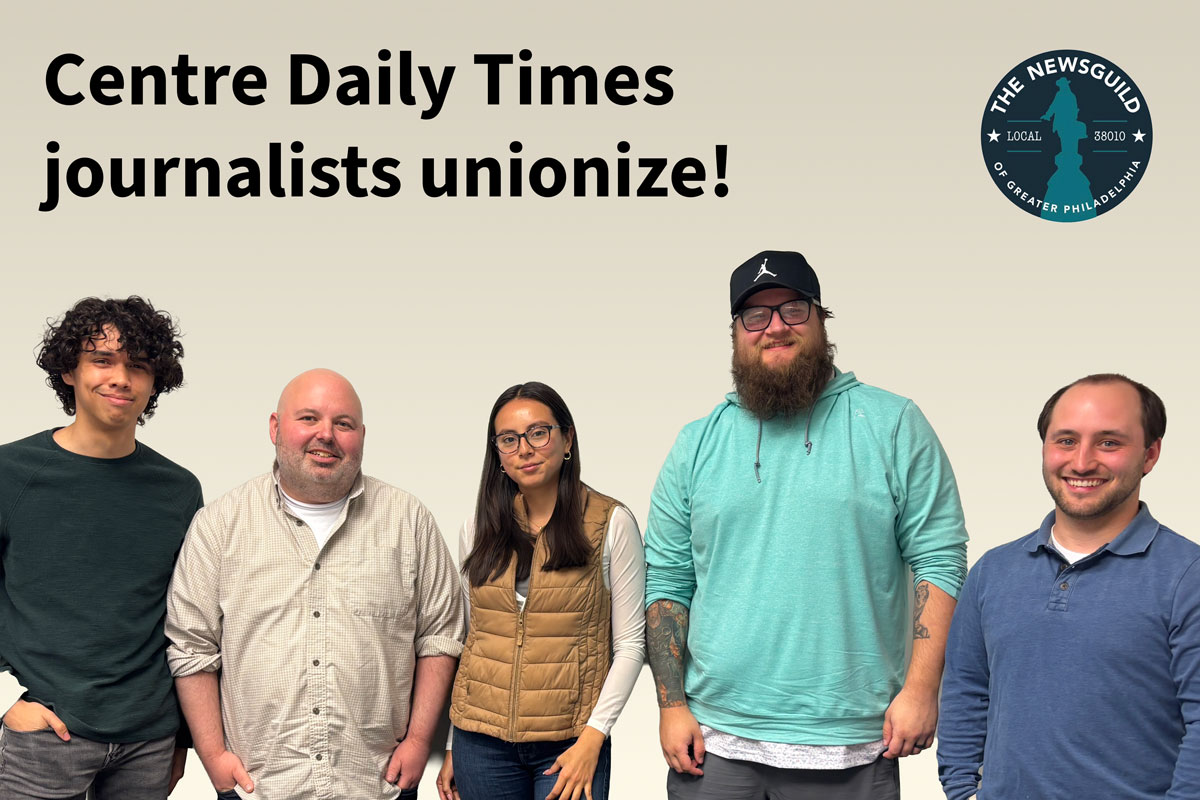 Photo and graphic with text saying Centre Daily Times journalists unionize! with the Philadelphia Guild logo and a picture of five workers
